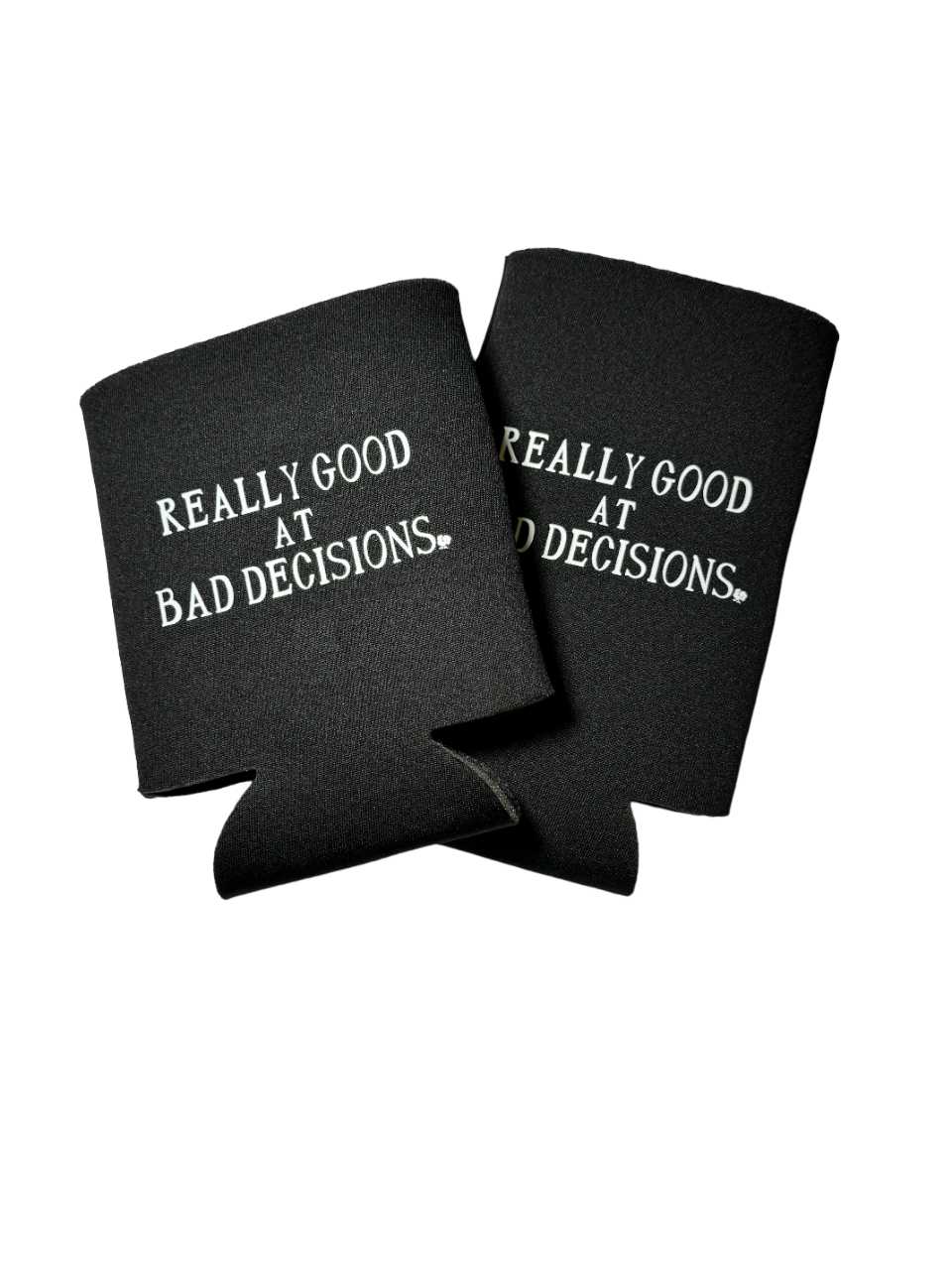 Really Good at Bad Decisions Coozie